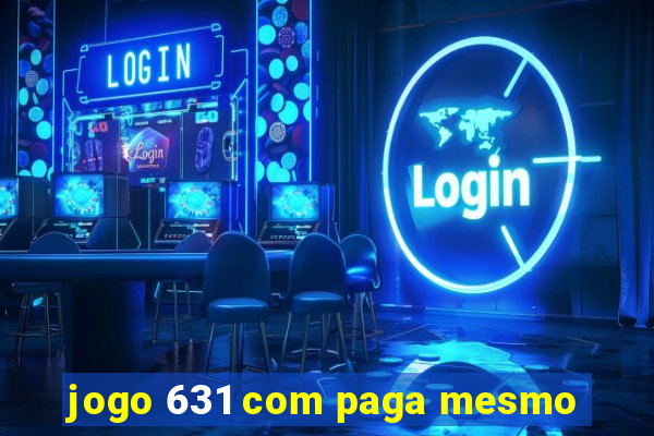 jogo 631 com paga mesmo